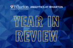 Analytics at Wharton Year in Review